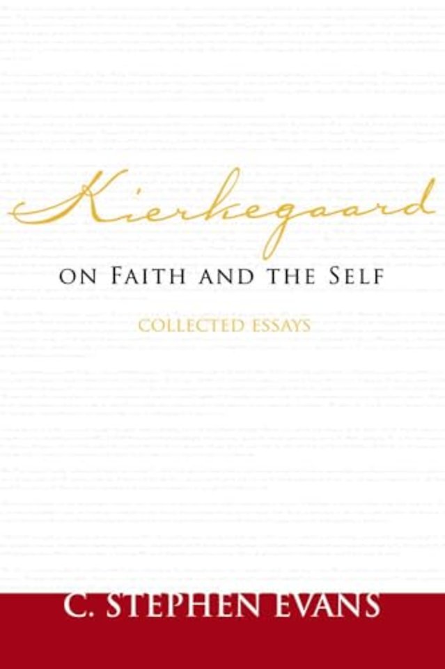 Kierkegaard on Faith and the Self – Collected Essays