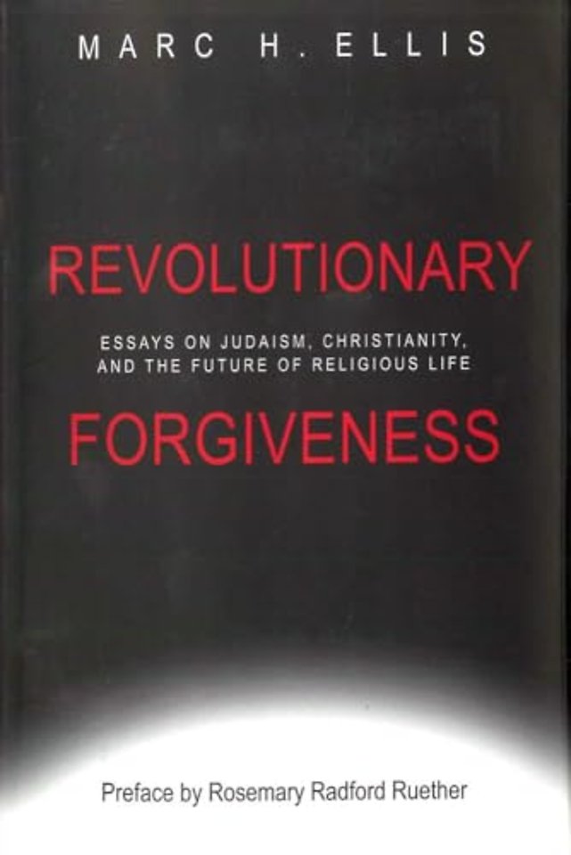 Revolutionary Forgiveness – Essays on Judaism, Christianity, and the Future of Religious Life