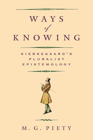 Ways of Knowing – Kierkegaard`s Pluralist Epistemology