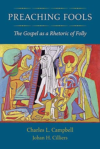 Preaching Fools – The Gospel As a Rhetoric of Folly