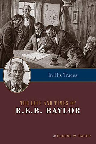 In His Traces – The Life and Times of R.E.B. Baylor