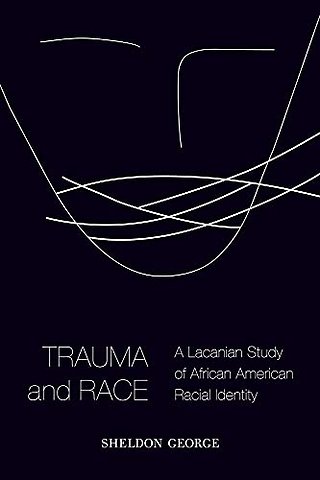 Trauma and Race – A Lacanian Study of African American Racial Identity
