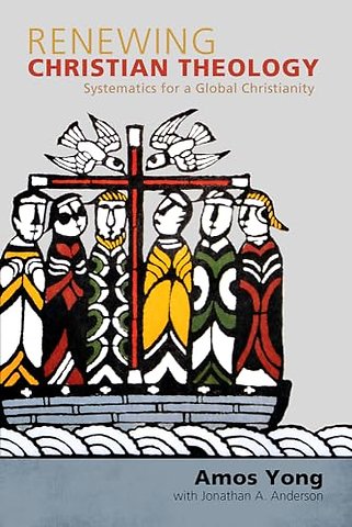 Renewing Christian Theology – Systematics for a Global Christianity