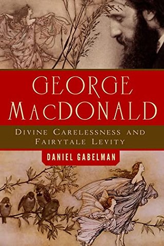 George MacDonald – Divine Carelessness and Fairytale Levity