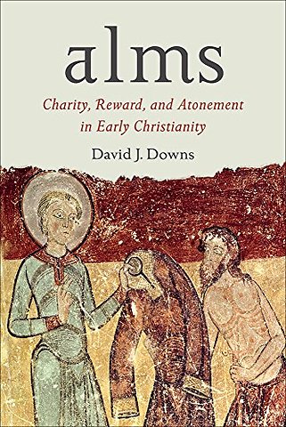 Alms – Charity, Reward, and Atonement in Early Christianity
