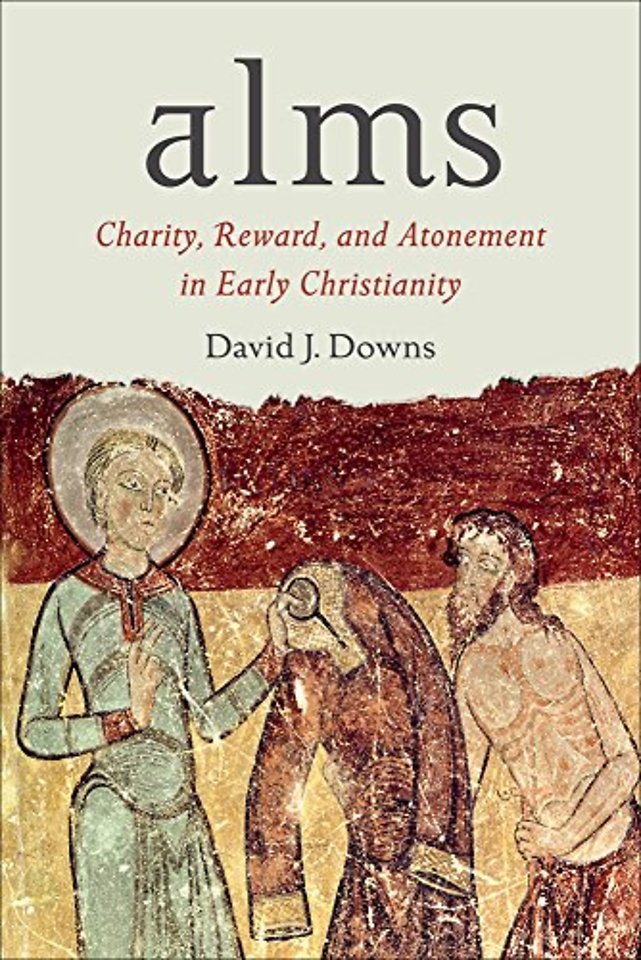 Alms – Charity, Reward, and Atonement in Early Christianity