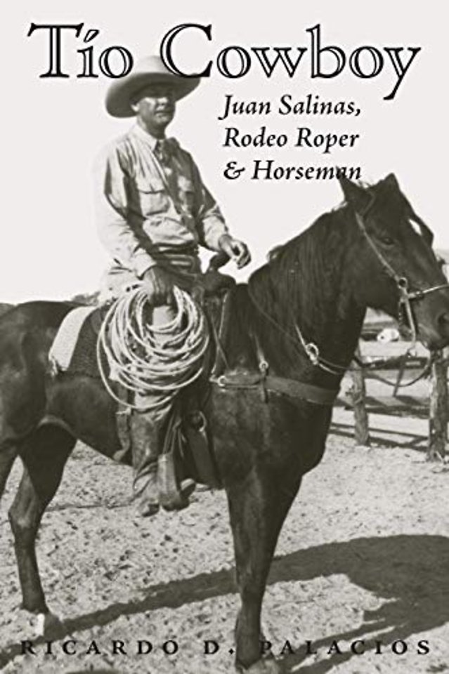Tio Cowboy – Juan Salinas, Rodeo Roper and Horseman
