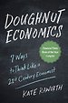 Doughnut Economics Doughnut Economics