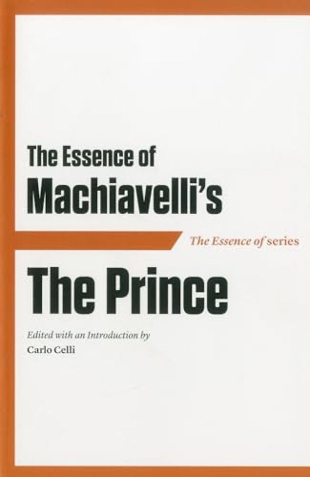 The Essence of Machiavelli