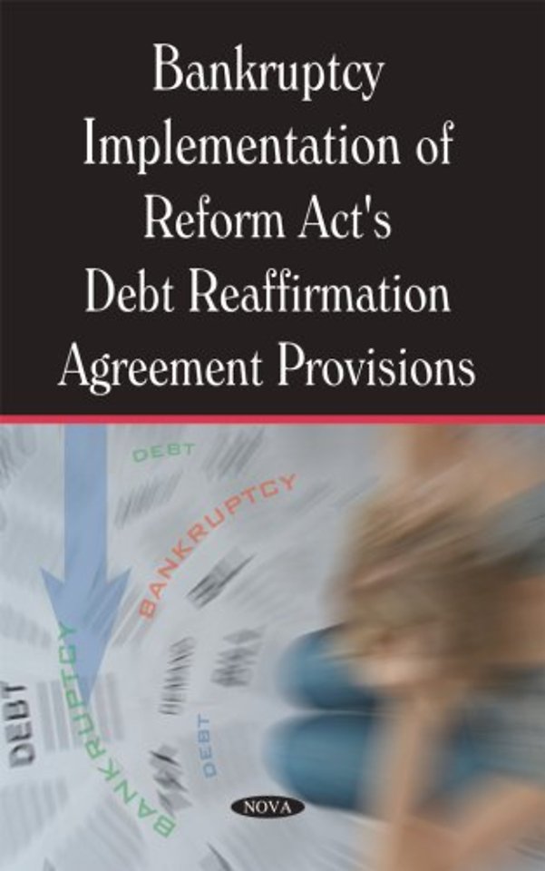 Bankruptcy Implementation of Reform Act's Debt Reaffirmation Agreement Provisions