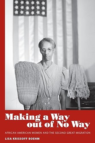 Making a Way Out of No Way – African American Women and the Second Great Migration