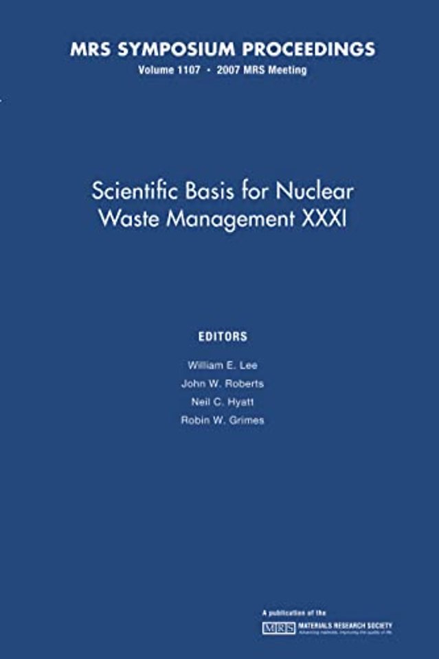 Scientific Basis for Nuclear Waster Management XXXI: Volume 1107