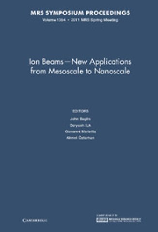Ion Beams - New Applications from Mesoscale to Nanoscale: Volume 1354