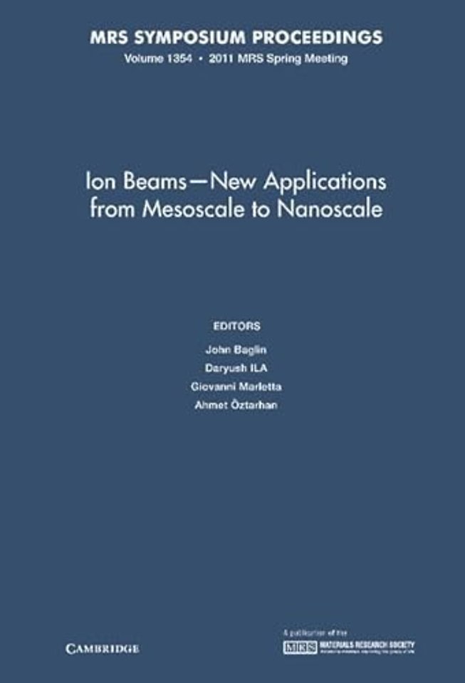 Ion Beams - New Applications from Mesoscale to Nanoscale: Volume 1354