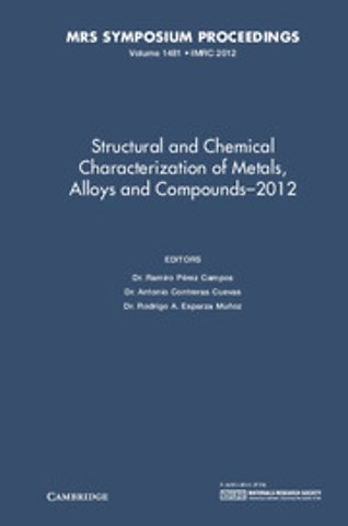 Structural and Chemical Characterization of Metals, Alloys and Compounds–2012: Volume 1481
