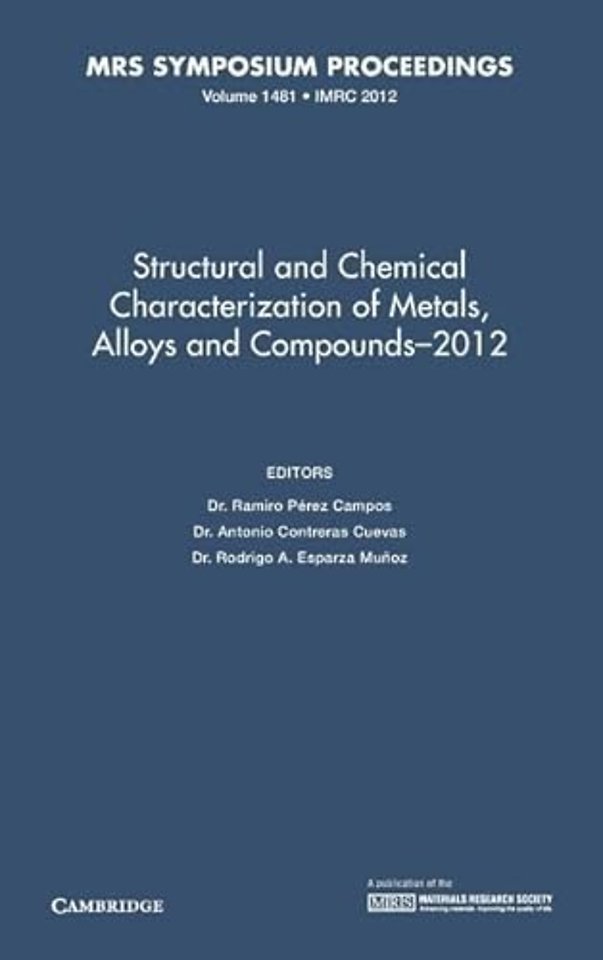 Structural and Chemical Characterization of Metals, Alloys and Compounds–2012: Volume 1481