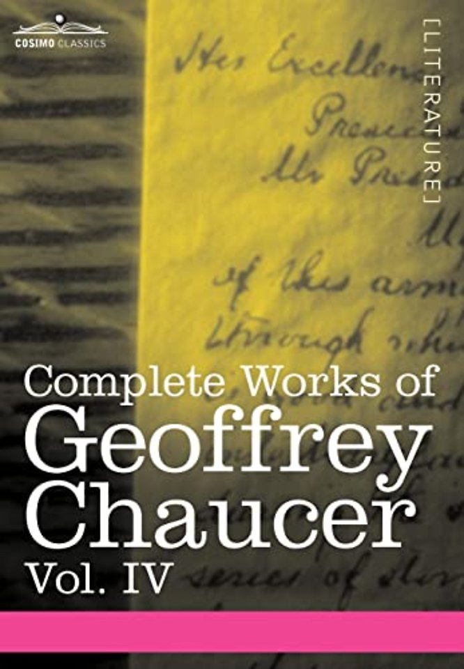 Complete Works of Geoffrey Chaucer, Vol. IV