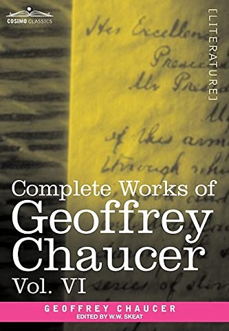 Complete Works of Geoffrey Chaucer, Vol.VI