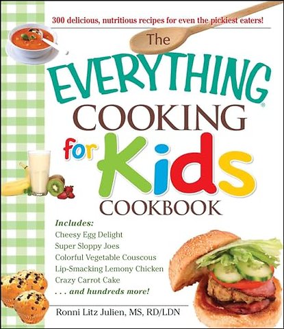 The "Everything" Cooking for Kids Cookbook