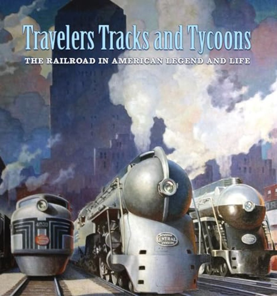 Travelers, Tracks, and Tycoons: The Railroad in – From the Barriger Railroad Historical Collection of the St. Louis Mercantile Library Association