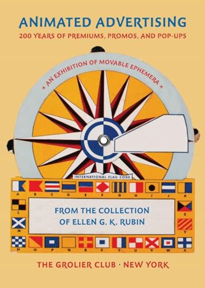 Animated Advertising – 200 Years of Premiums, Promos, and Pop–ups, from the Collection of Ellen G. K. Rubin