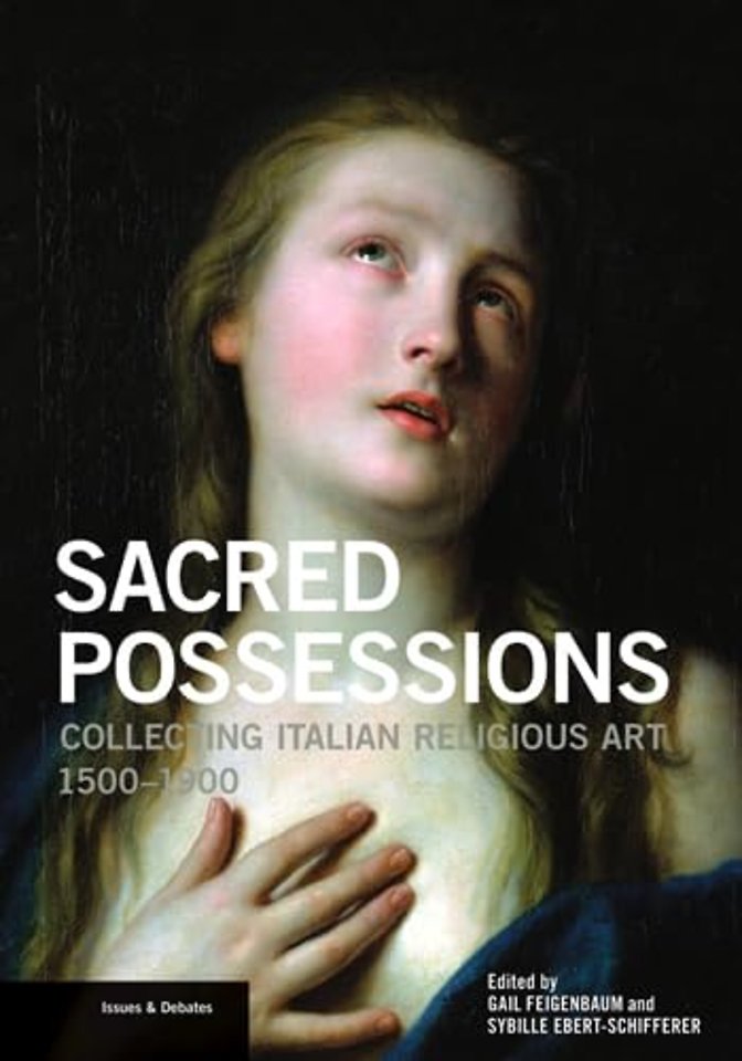 Sacred Possessions – Collecting Italian Religious Art, 1500–1900