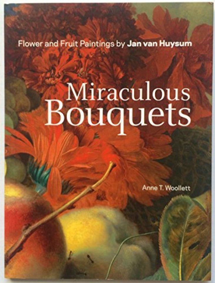 Miraculous Bouquets – Flower and Fruit Paintings by Jan Van Huysum