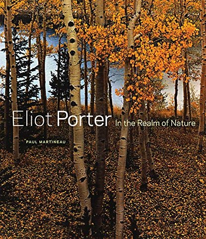 Eliot Porter – In the Realm of Nature