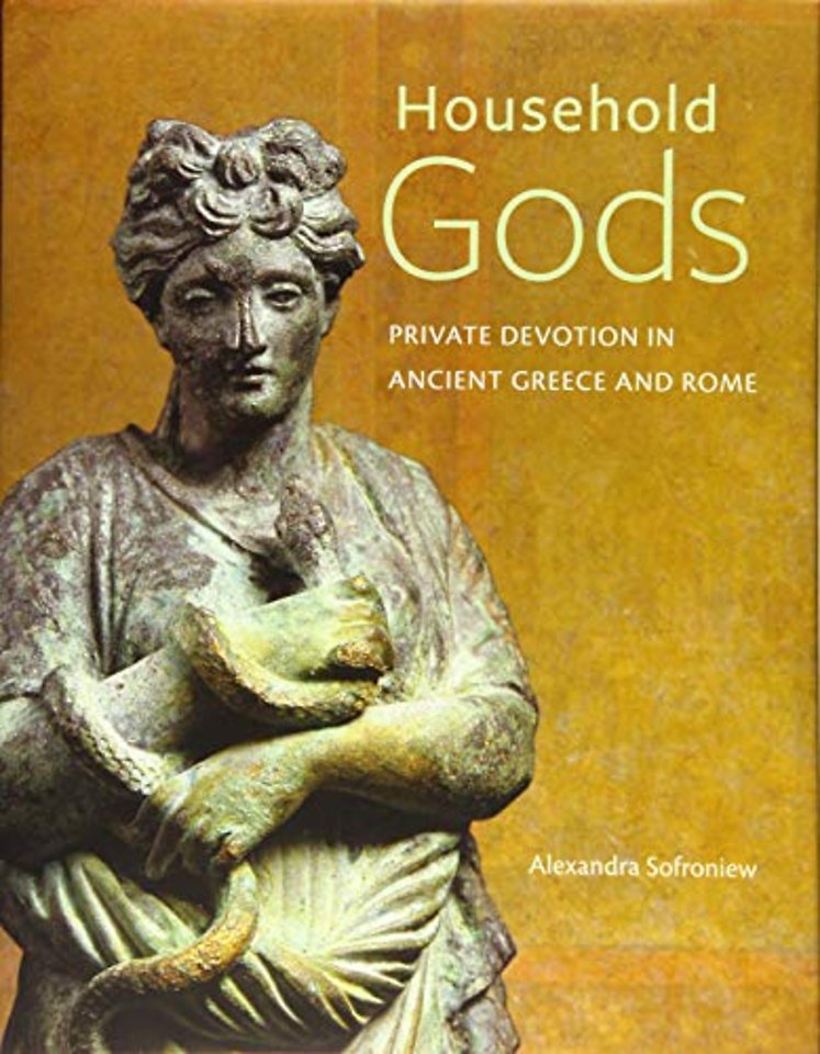 Household Gods – Private Devotion in Ancient Greece and Rome