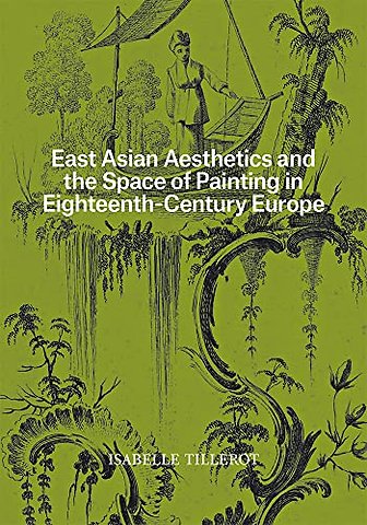 East Asian Aesthetics and the Space of Painting in Eighteenth-Century Europe