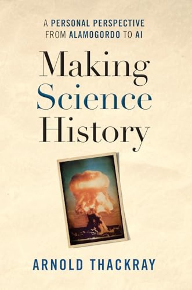 Making Science History – A Personal Perspective from Alamogordo to AI