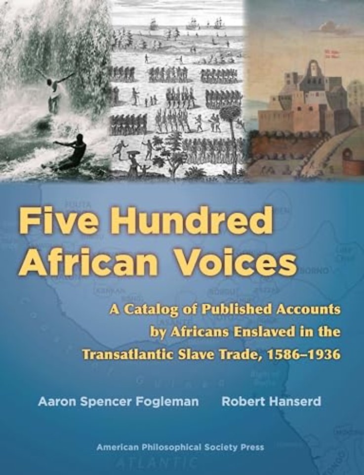 Five Hundred African Voices – A Catalog of Published Accounts by Africans Enslaved in the Transatlantic Slave Trade, 1586–1936