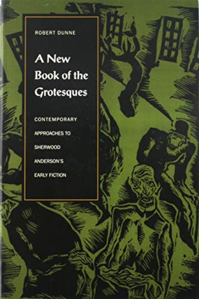 A New Book of the Grotesques – Contemporary Approaches to Sherwood Anderson`s Early Fiction