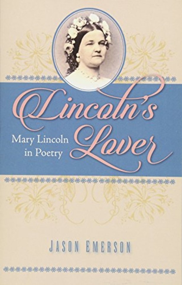 Lincoln′s Lover – Mary Lincoln in Poetry
