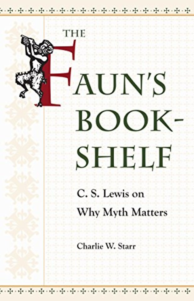The Faun`s Bookshelf – C. S. Lewis on Why Myth Matters