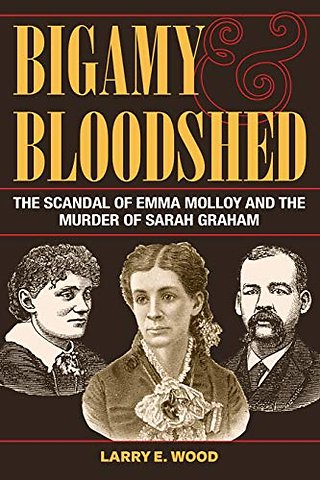 Bigamy and Bloodshed – The Scandal of Emma Molloy and the Murder of Sarah Graham