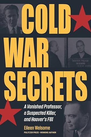 Cold War Secrets – A Vanished Professor, a Suspected Killer, and Hoover`s FBI