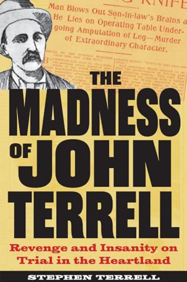 The Madness of John Terrell – Revenge and Insanity on Trial in the Heartland