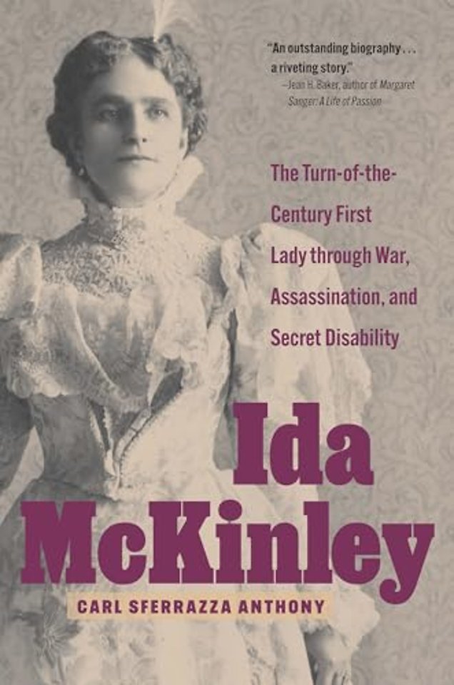 Ida McKinley – The Turn–of–the–Century First Lady Through War, Assassination, and Secret Disability