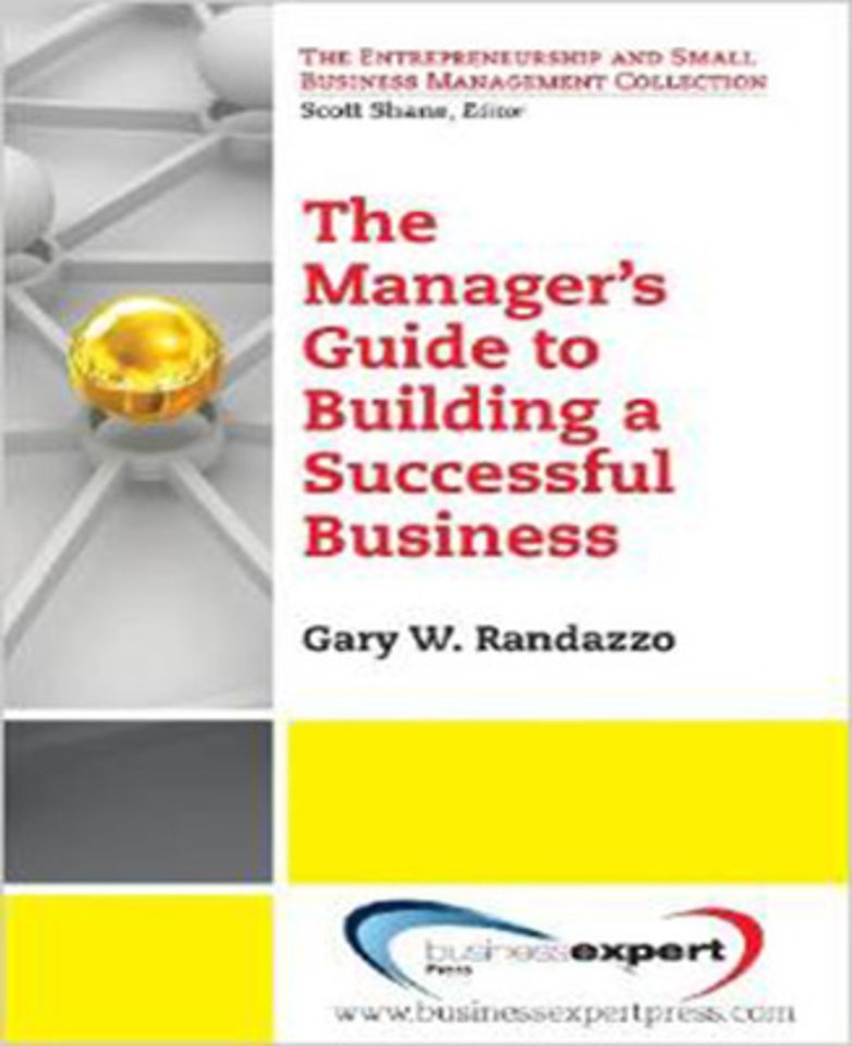 The Manager`s Guide to Building a Successful Business
