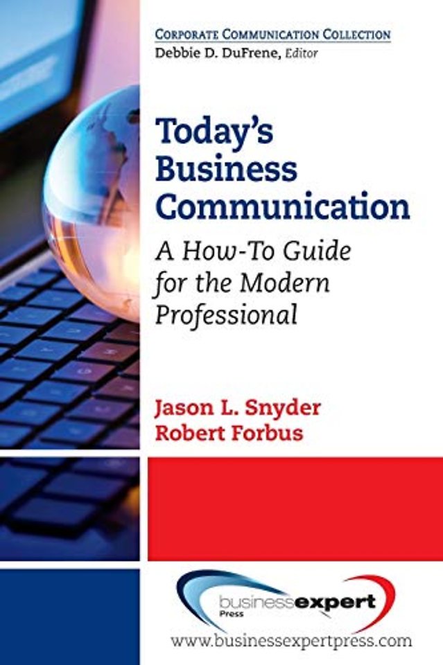 Today`s Business Communication – A How–to Guide for the Modern Professional