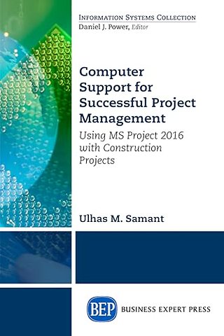 Computer Support for Successful Project Manageme – Using MS Project 2016 with Construction Projects