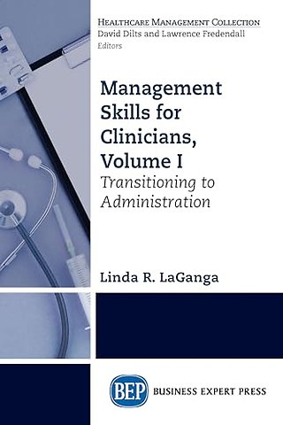 Management Skills for Clinicians, Volume I