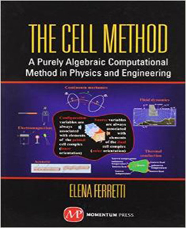 The Cell Method – A Purely Algebraic Computational Method in Physics and Engineering