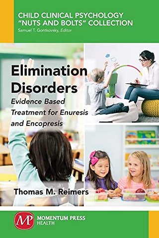 Elimination Disorders – Evidence–Based Treatment for Enuresis and Encopresis