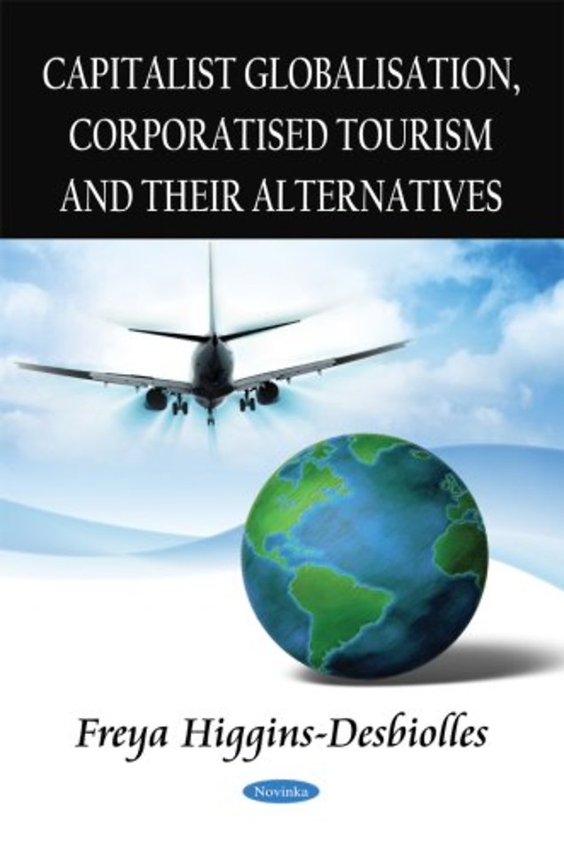 Capitalist Globalisation, Corporatised Tourism & their Alternatives