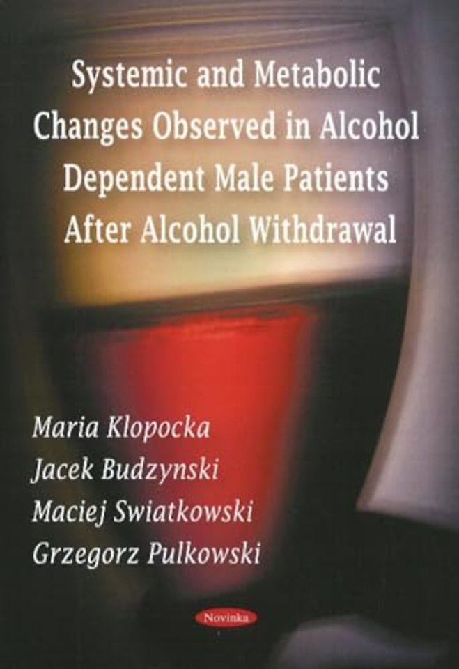 Systemic & Metabolic Changes Observed in Alcohol Dependent Male Patients After Alcohol Withdrawal