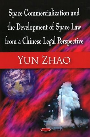 Space Commercialization & the Development of Space Law from a Chinese Legal Perspective