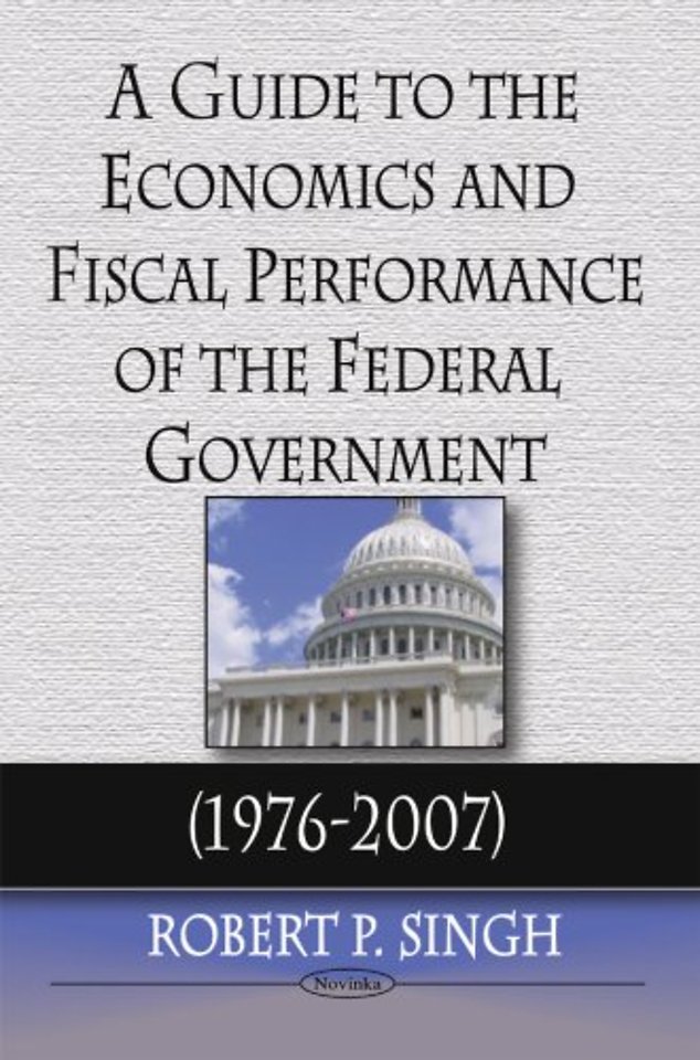 Guide to the Economics & Fiscal Performance of the Federal Government