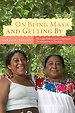 On Being Maya and Getting by On Being Maya and Getting by